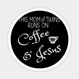 This Mom of Twins Runs on Coffee & Jesus T Mommy Multiples Magnet